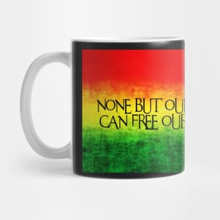 None but ourselves can free our minds Mug